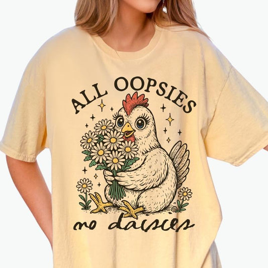All Oopsies No Daisies Shirt ~ Unisex Apparel Relaxed Fit Printed In The USA Clothing Womenswear Casual Comfort Cotton Top Athletic Boho Chic