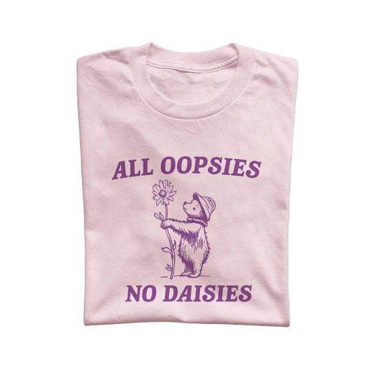 All Oopsies No Daisies Shirt, Funny Bear Minimalistic Graphic T-shirt, Funny Sayings 90s Shirt, Vintage Gag Unisex Tee, Cartoon Meme T Shirt, Unisex T-shirt