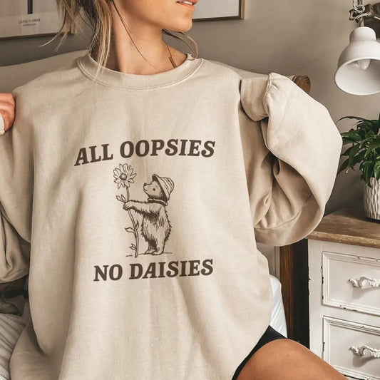 All Oopsies No Daisies, Funny Sweatshirt, Raccoon Sweatshirt, Cartoon Meme Top, Vintage Cartoon Sweater, Unisex, Perfect gift, Clothing Gift, gift for her, gift for women