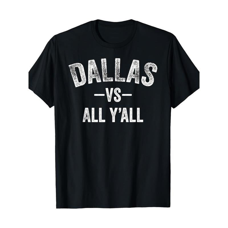 All Sports Trends Men and Women - Dallas vs All of you T-shirts Made in USA