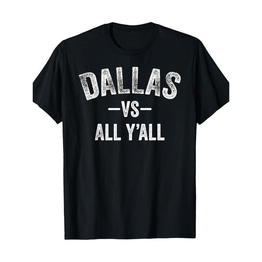 All Sports Trends Men and Women - Dallas vs All of you T-shirts Made in USA