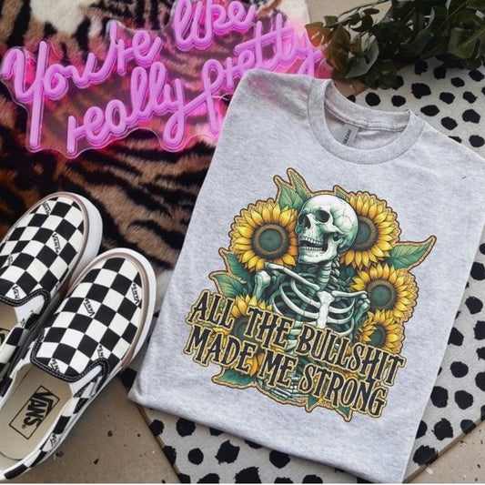 All The Bullsh!t Made Me Strong Shirt - Bleached Shirt - Gildan - Petty Shirt - Sarcastic Shirt - Funny Shirts