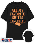 All my favorite shit is cancelled shirt
