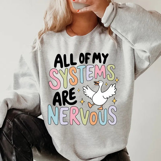 All of My Systems are Nervous Crewneck ~ Sweatshirt Unisex Apparel Relaxed Fit Printed in the USA Clothing Womenswear Casual and Comfortable sweatshirts funny