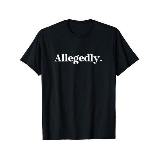 Allegedly Humorous Lawyer T-Shirt - 100% Cotton, Casual Fit with Digital Print, Machine Washable - Perfect for All Seasons Made in USA