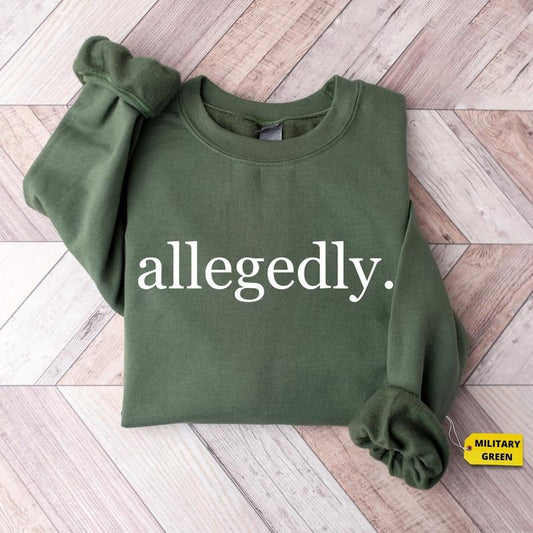 Allegedly Sweatshirt, Law Student Shirt,  Law School Graduation Tshirt, Funny Lawyer Gift, Law School, Lawyer Crewneck, Funny Attorney Shirt