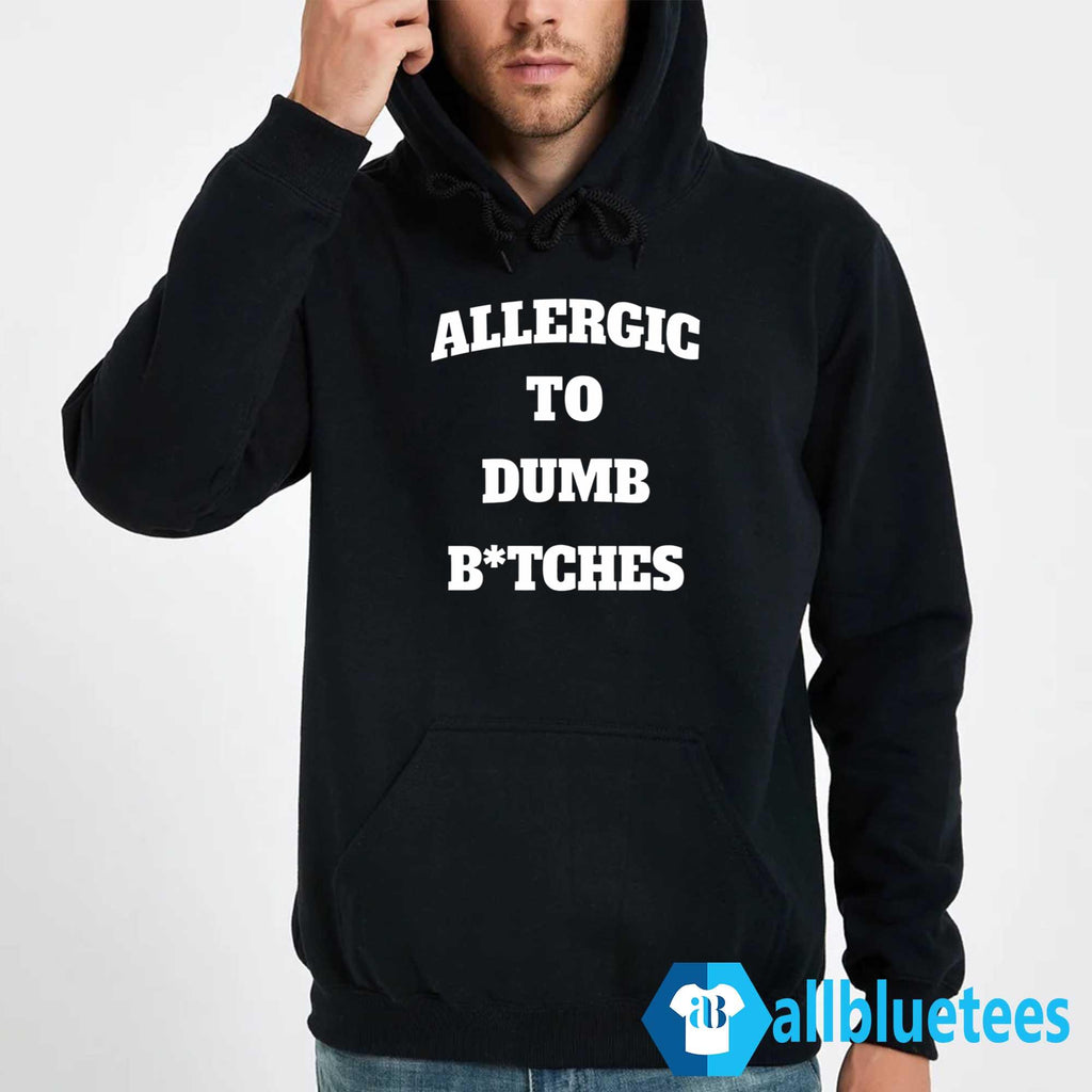 Allergic To Dumb B-tches Shirt