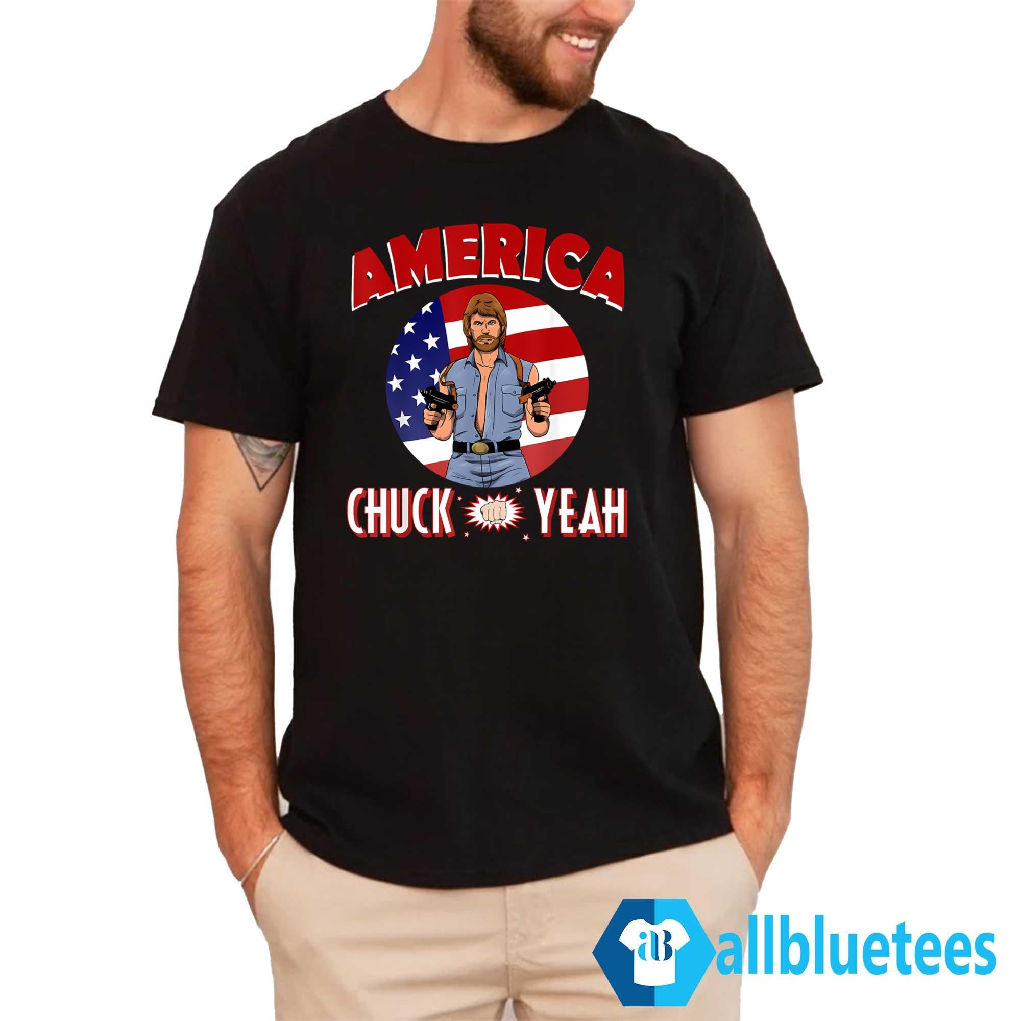 America Chuck Yeah Shirt