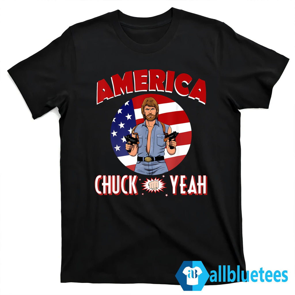 America Chuck Yeah Shirt