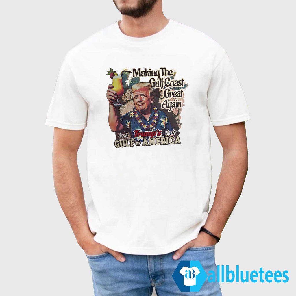 America Making The Gulf Coast Great Again Shirt