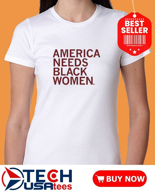 America needs black women shirt