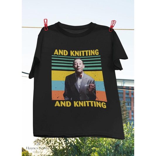 And Knitting The Breakfast Machine Vintage T-Shirt, Pee Wee Herman Shirt, Pee Wee's Big Adventure Movie, Paul Reubens Shirt, Funny Saying
