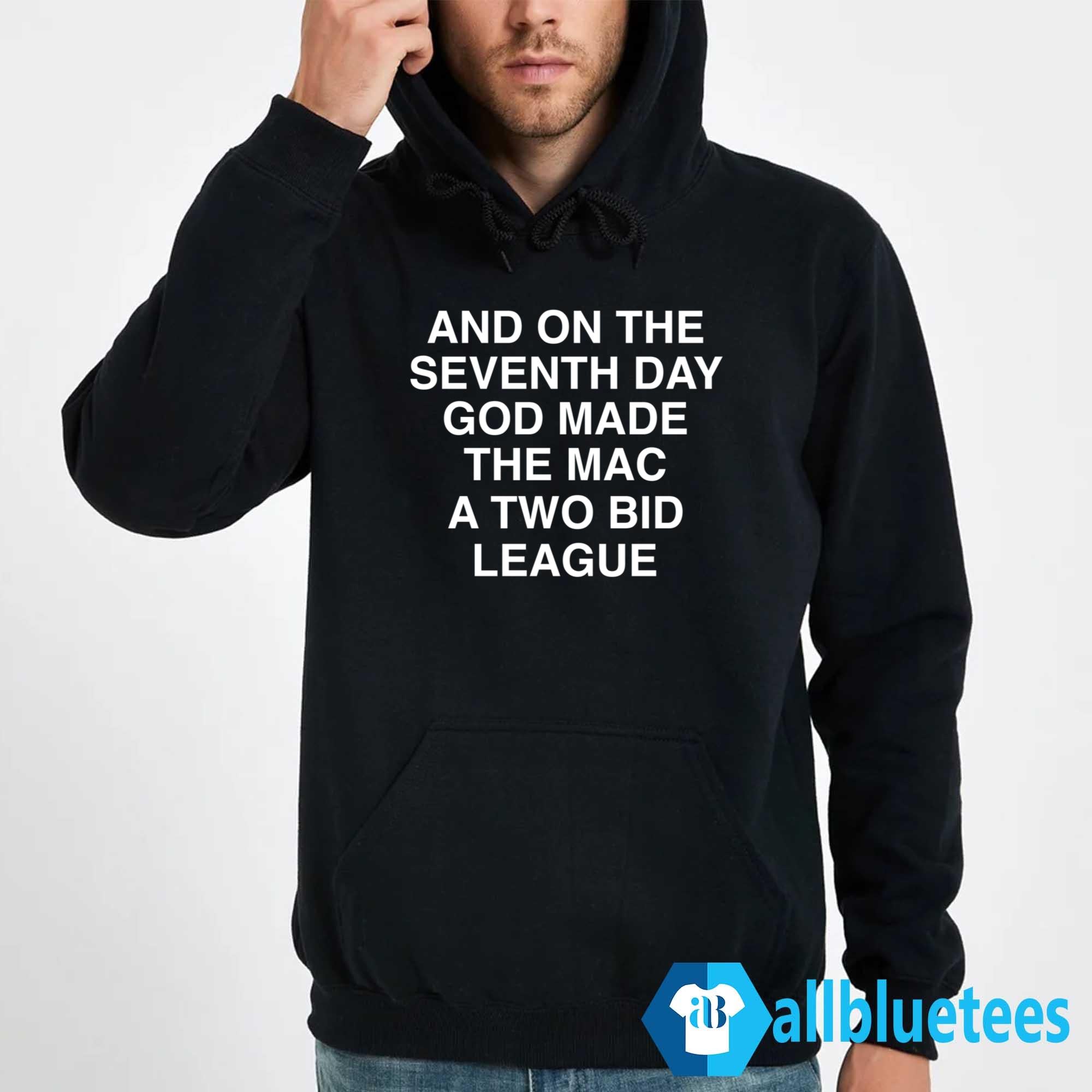 And On The Seventh Day God Made The MAC A Two Bid League Shirt