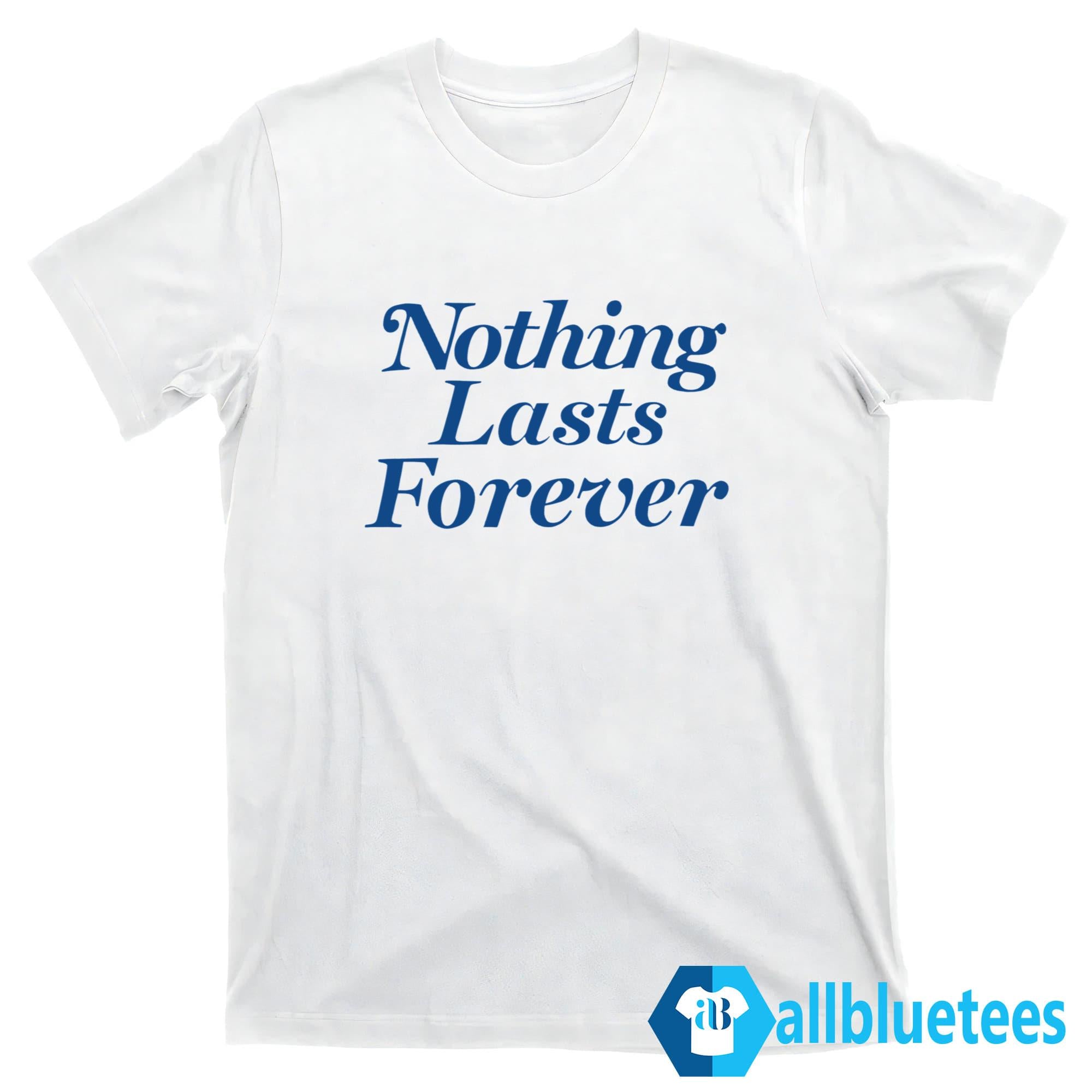 Andy Dutton Nothing Lasts Forever Shirt