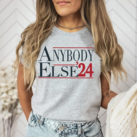 Anybody Else T Shirt, Presidential Election 2024, Sarcastic Election Shirt, Anybody Else 2024, Funny Election Shirt, Patriotic Tees, Popular Top Womenswear