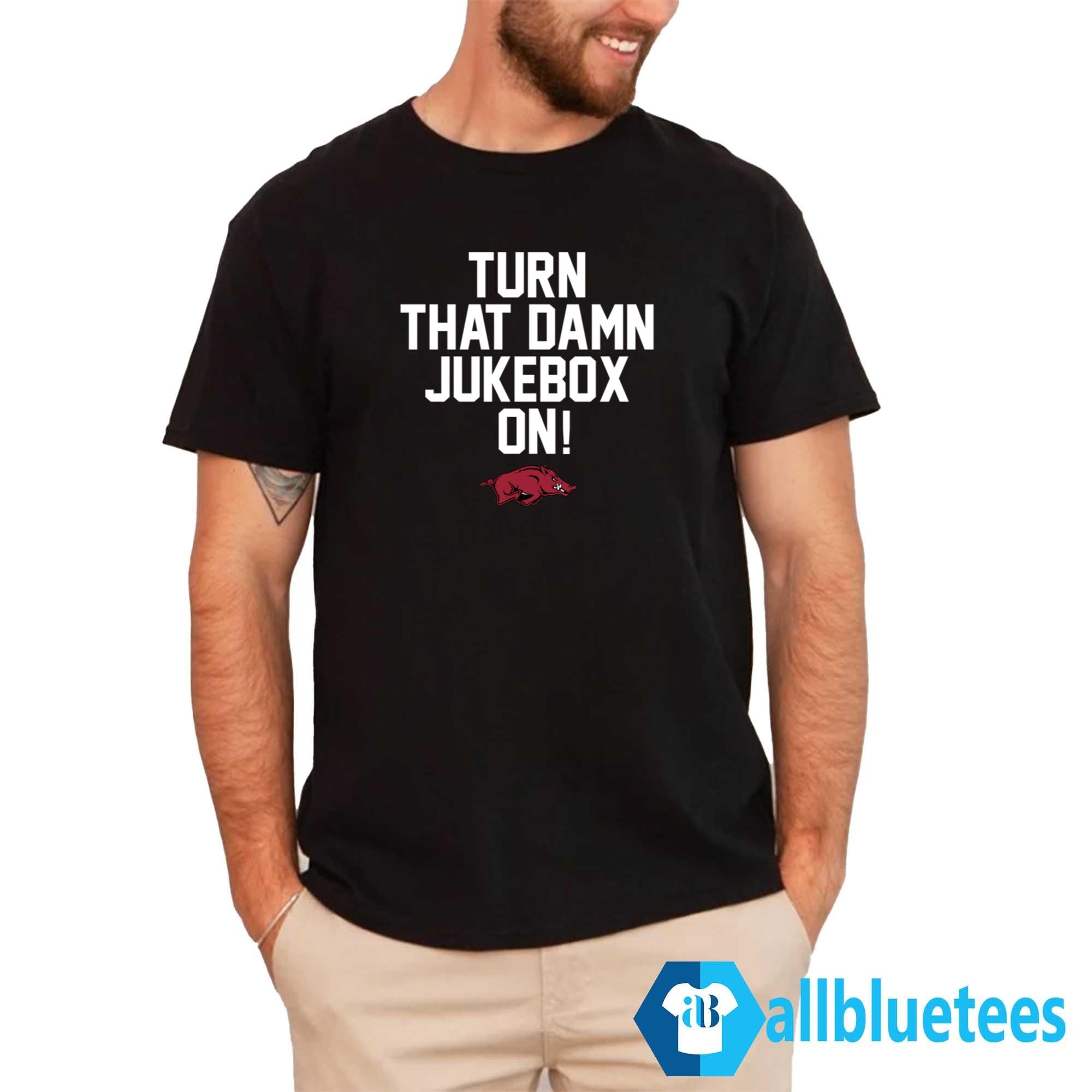 Arkansas Turn That Damn Jukebox On Shirt