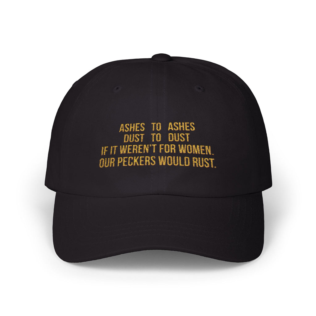 Ashes To Ashes Dust To Dust If It Weren’t For Women Hat