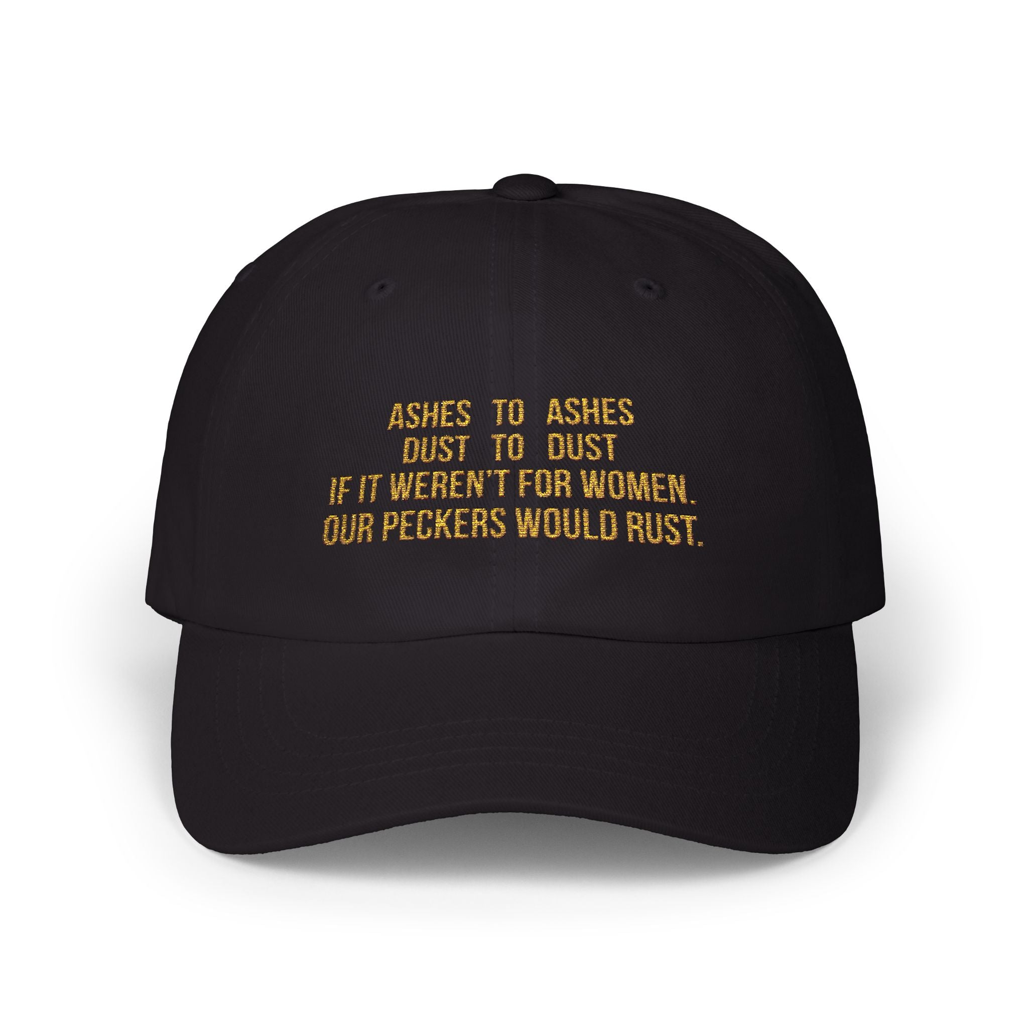 Ashes To Ashes Dust To Dust If It Weren’t For Women Hat