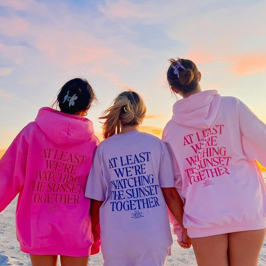 Atleast We're Watching the Sunset Together Hoodie, Cotton Casual Oversized Hoodie, Sunset Hoodie, Beach Hoodie, Womens Sweatshirt Unisex Womenswear
