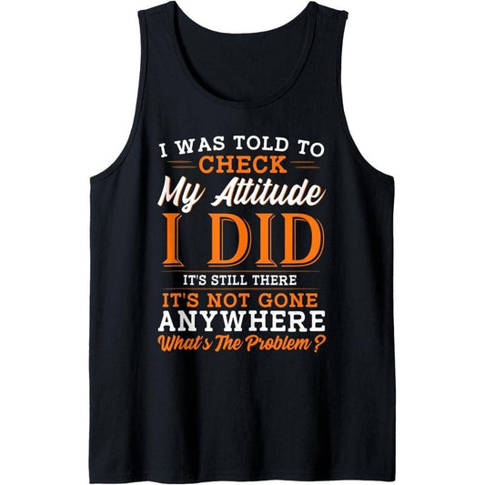 Attitude Saying Funny Sarcasm Tank Top MADE IN USA