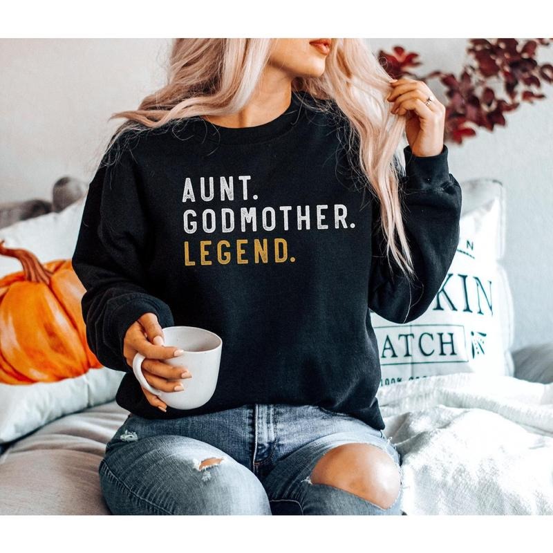 Aunt Godmother Legend Sweatshirt, Funny Godparent Sweater Gift, Aunt Gift, Godmother Sister In Law Gift, Godmama Sweatshirts, Baby Shower