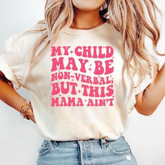 Autism Awareness Shirt, My Child May Be Non-Verbal But This Mama Ain T-shirt, Autism Mama Shirt1