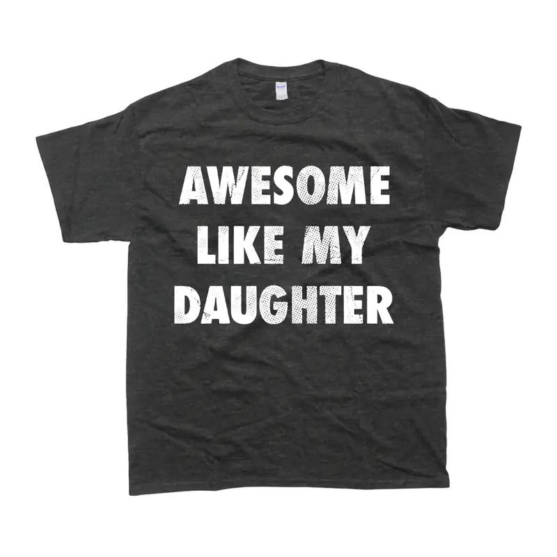 Awesome Like My Daughter Graphic T-shirt - Unisex Style, 100% Cotton - Menswear, T-Shirt