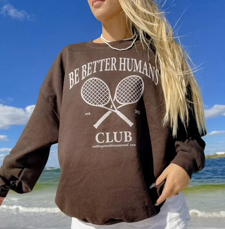 BE BETTER HUMANS CLUB CREWNECK (OVERSIZED SWEATSHIRT, UNISEX HOODIE, TRENDY HOODIE, GIFT FOR HER) Cotton Casual