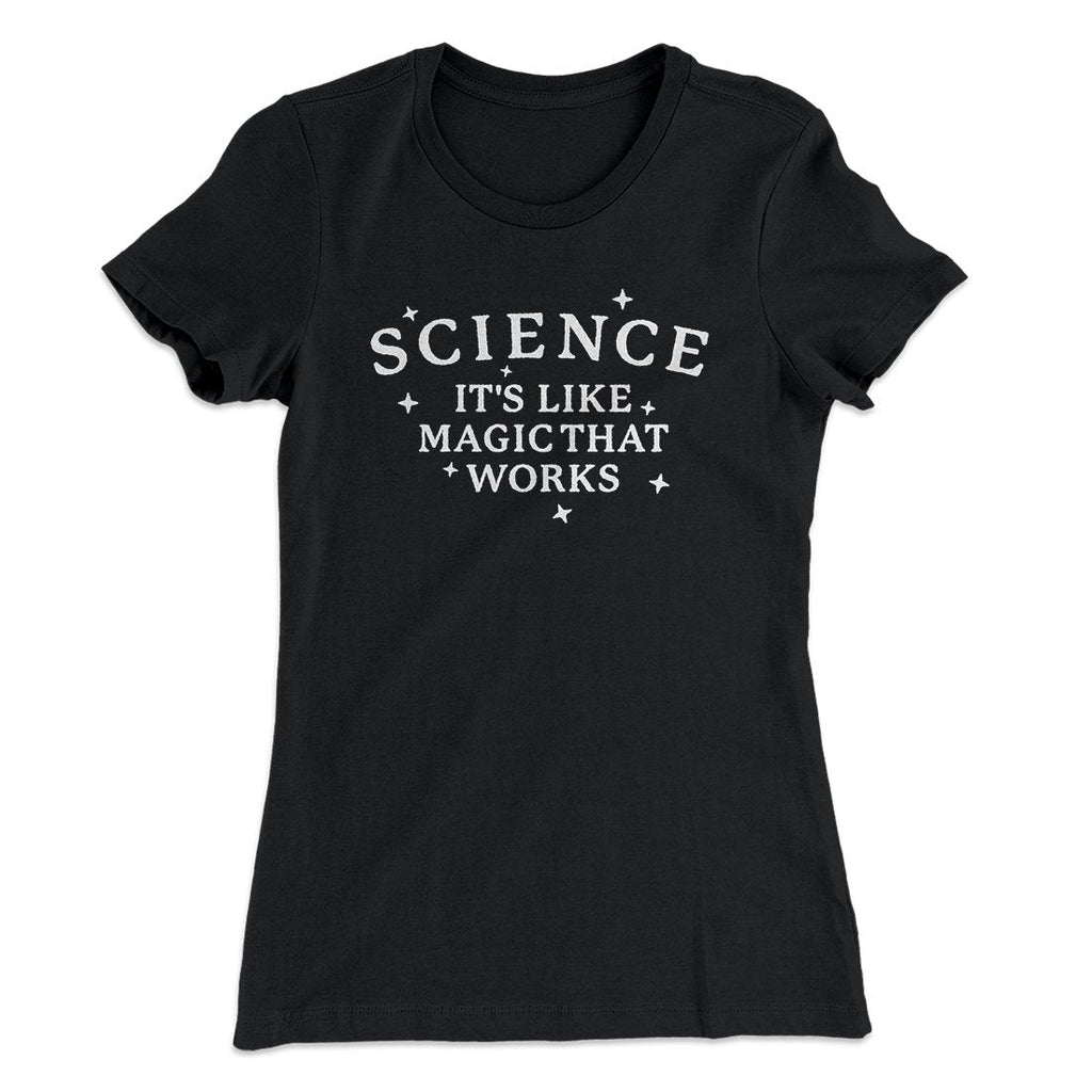 Science: It's Like Magic That Works Women's T-Shirt Hoodie, Sweatshirt | CoreVibeTees.com (Image 1)
