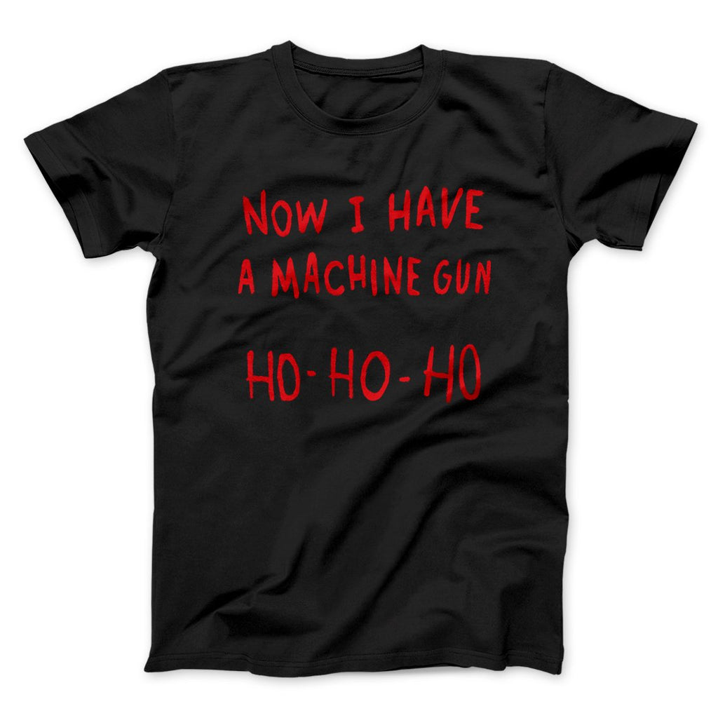 Now I Have a Machine Gun Ho Ho Ho Funny Movie Men/Unisex T-Shirt Hoodie, Sweatshirt | CoreVibeTees.com (Image 2)