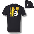Good Day to Die T-Shirt Hoodie, Sweatshirt | CoreVibeTees.com (Image 1)