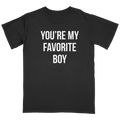 You're My Favorite Boy Black T-Shirt Hoodie, Sweatshirt | CoreVibeTees.com