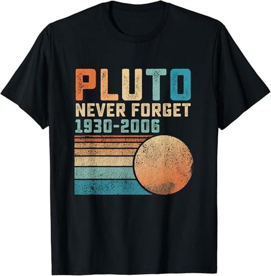 Back To School Shirts, Funny Astronomy Shirts, Pluto Never Forget Funny Astronomy Space Science Nerd T-Shirt Cotton Fashion Casual Classic