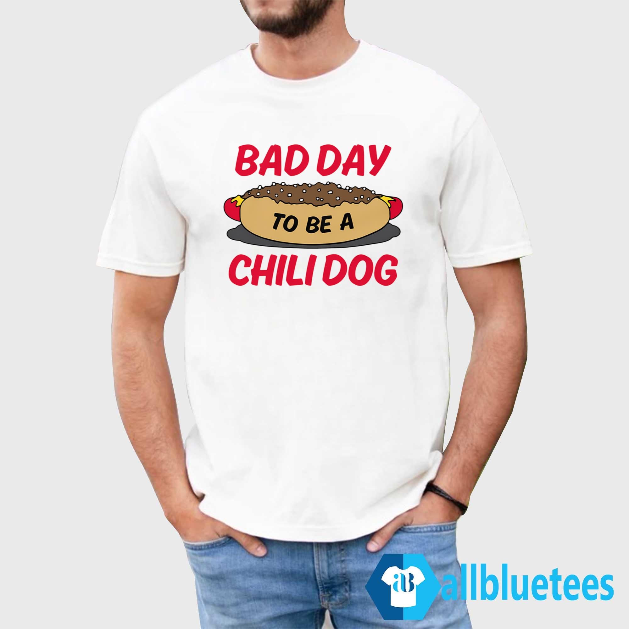 Bad Day To Be A Chili Dog Shirt