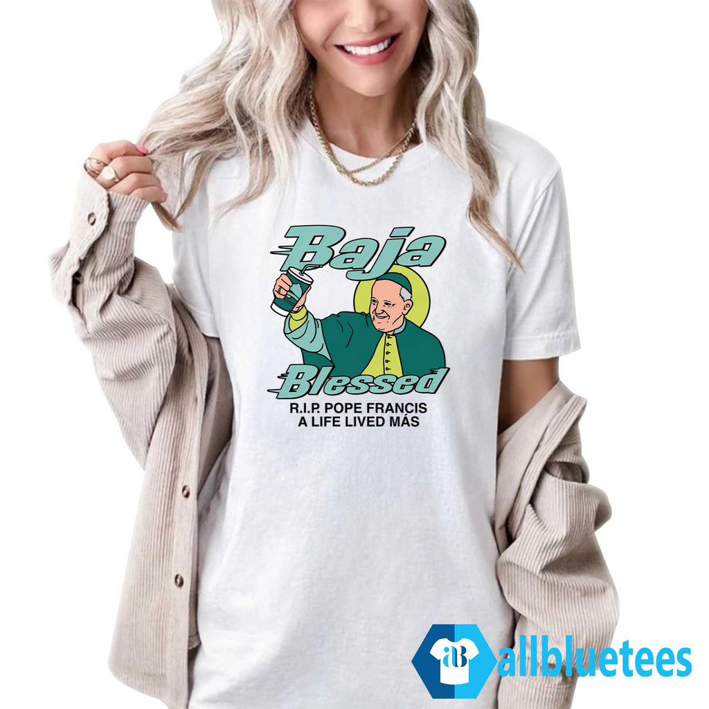 Baja Blessed RIP Pope Francis A Life Lived Mas Shirt
