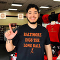 Baltimore digs the long ball baseball shirt