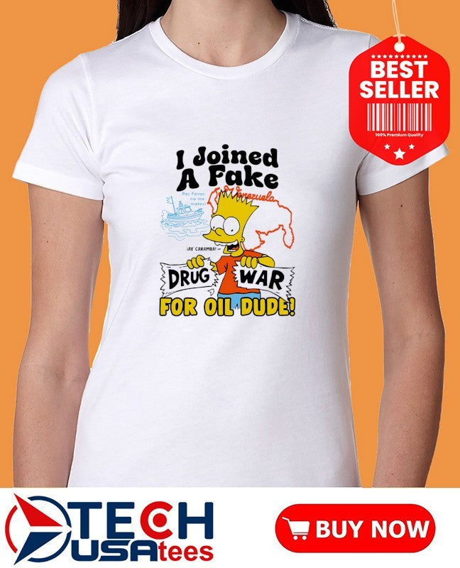 Bart Simpson I joined a fake Drug War for oil dude shirt