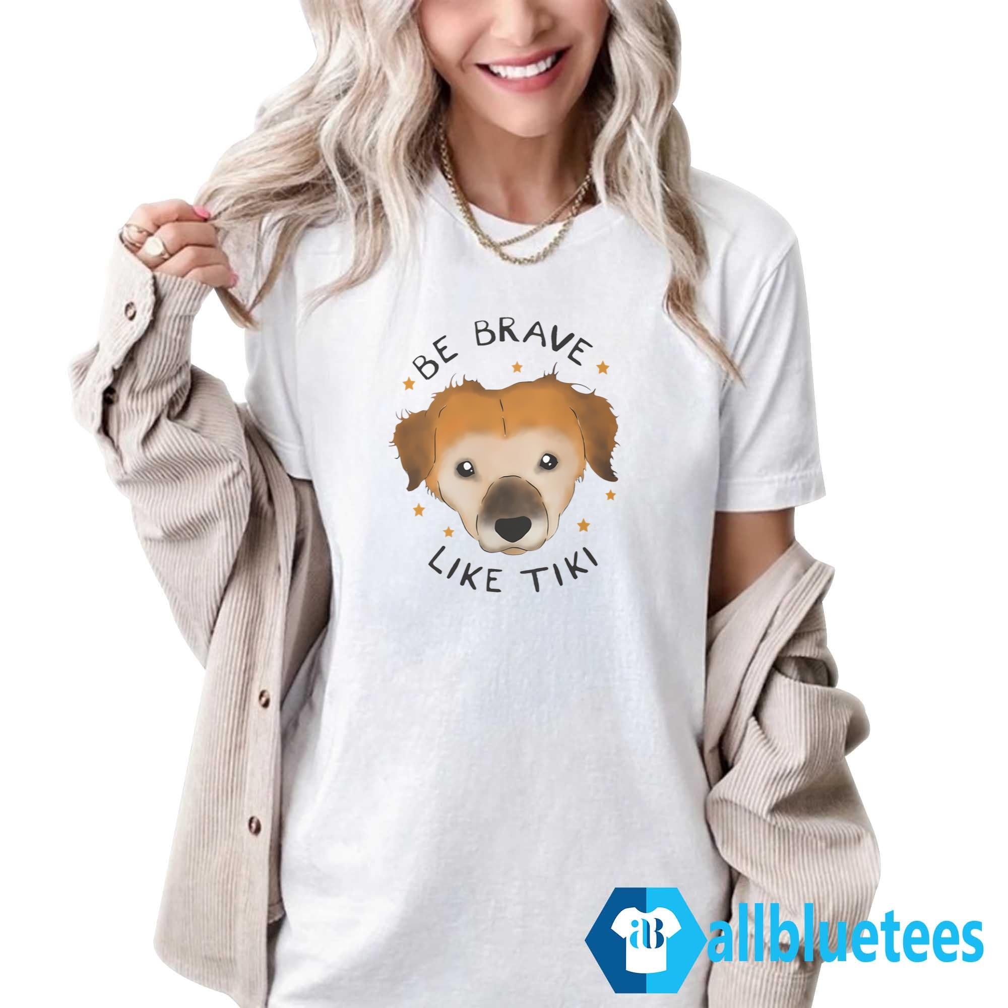 Be Brave Like Tiki Shirt