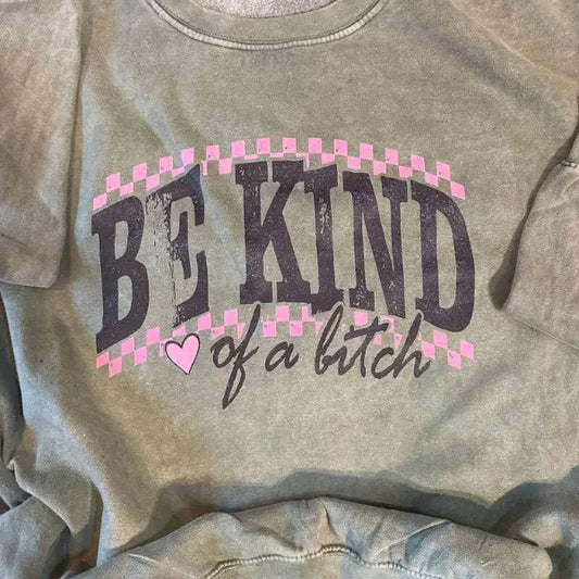 'Be Kind of a Bitch' Kale (Green) Mineral Wash Crewneck Sweatshirt, T Shirt, or Hoodie Aesthetic Pullover | Punk Rocker Style