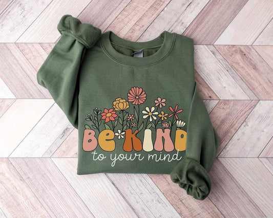 Be Kind to Your Mind Sweatshirt Mental Health Sweatshirt Self Growth Crewneck Positive Sweatshirt Therapy Sweatshirt Mental Illness  Hoodie and Sweater; T-shirt Cotton Menswear