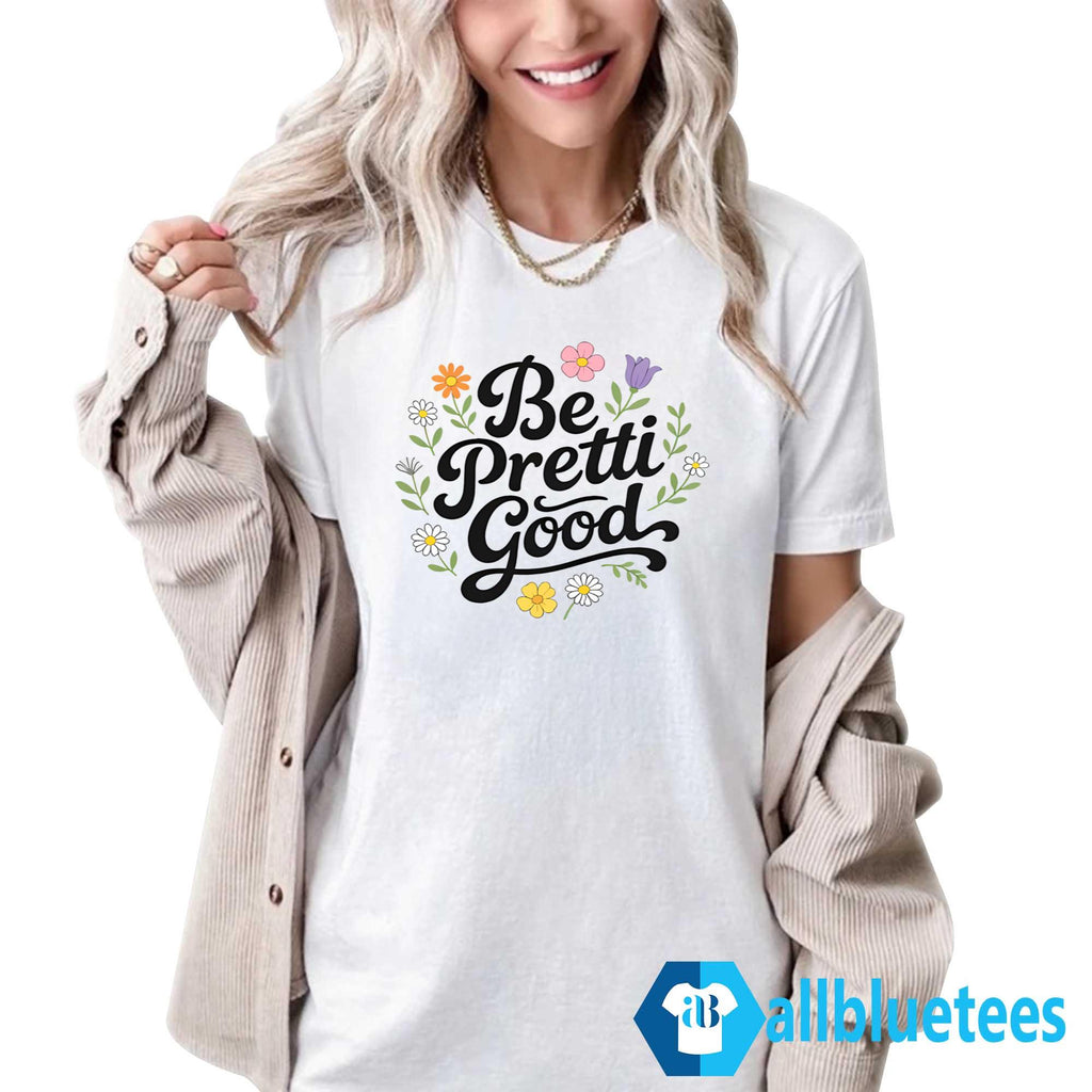 Be Pretti Good Minneapolis Shirt