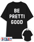 Be Pretti Good shirt