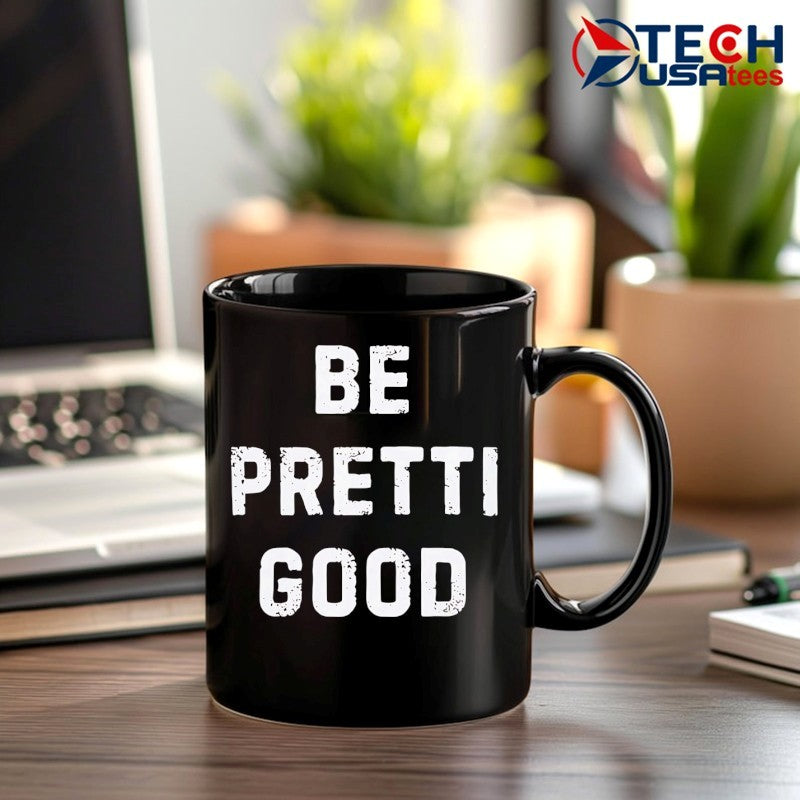 Be Pretti Good shirt