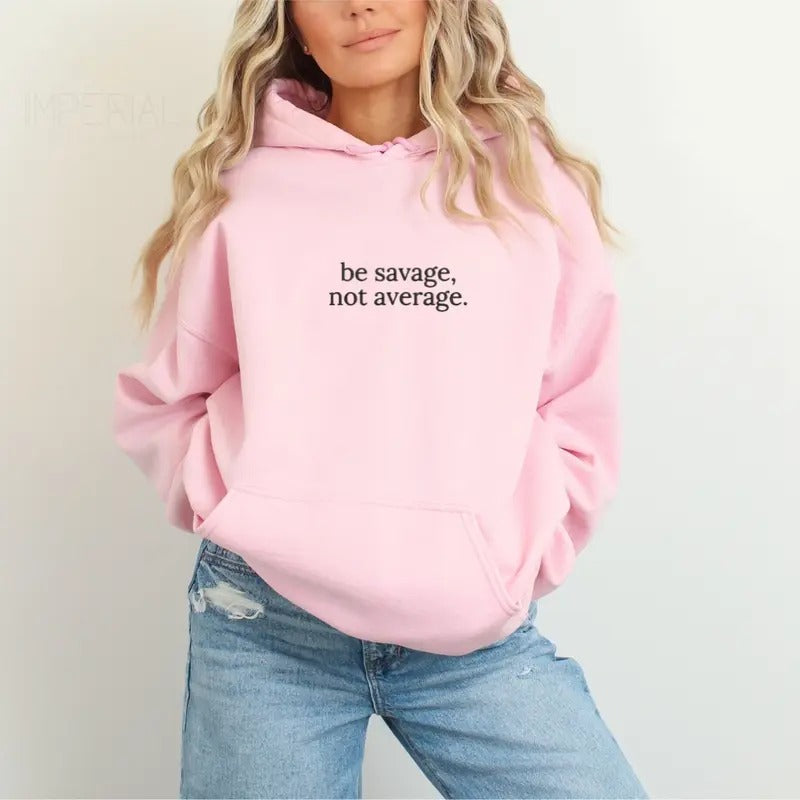 Be Savage, Not Average Embroidered Hoodie Unisex - Motivational Hoodie, Relatable Sweatshirt, Office Humor Gift, Work Quote Hoodie, Sarcastic Work Sweater, Trendy Oversized Hoodie, Cozy Embroidered Sweatshirt, Best Coworker Gift, Work Outfit Aesthetic EMB