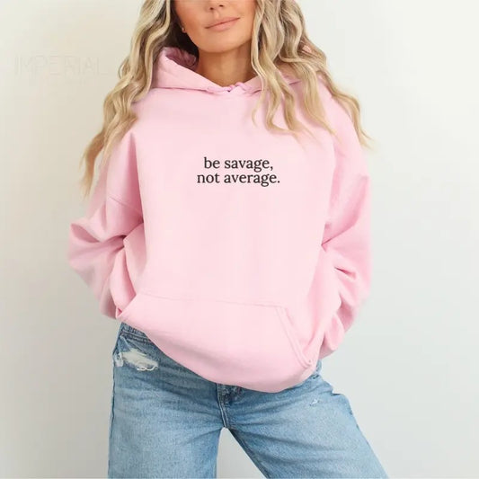 Be Savage, Not Average Embroidered Hoodie Unisex - Motivational Hoodie, Relatable Sweatshirt, Office Humor Gift, Work Quote Hoodie, Sarcastic Work Sweater, Trendy Oversized Hoodie, Cozy Embroidered Sweatshirt, Best Coworker Gift, Work Outfit Aesthetic EMB