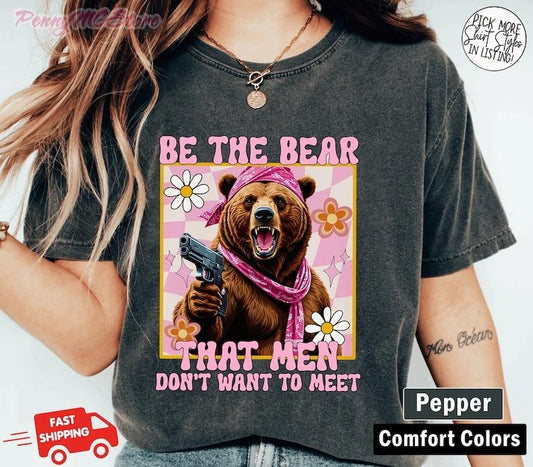 Be The Bear That Men Don't Want To Meet Shirt, I Choose The Bear Shirt,Womens Rights Tshirt, Bear Vs Man Shirt,Trendy Tik Tok