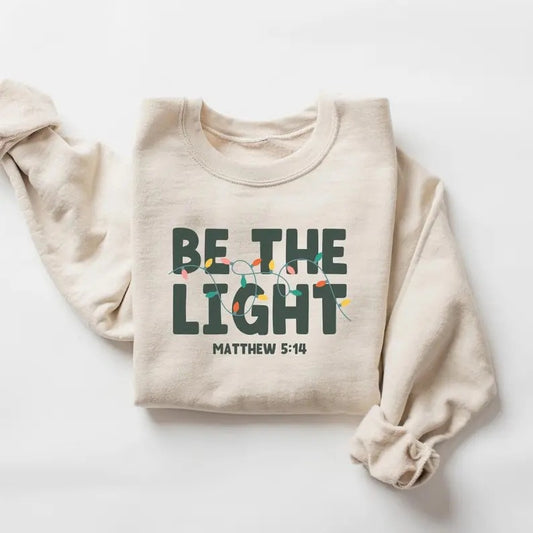 Be The Light Sweatshirt, Religious Christmas Sweatshirt, Christian Holiday Sweater, Faith Based Gift, Christmas Gifted, Festive Apparel  T-shirt, sweater and Hoodie
