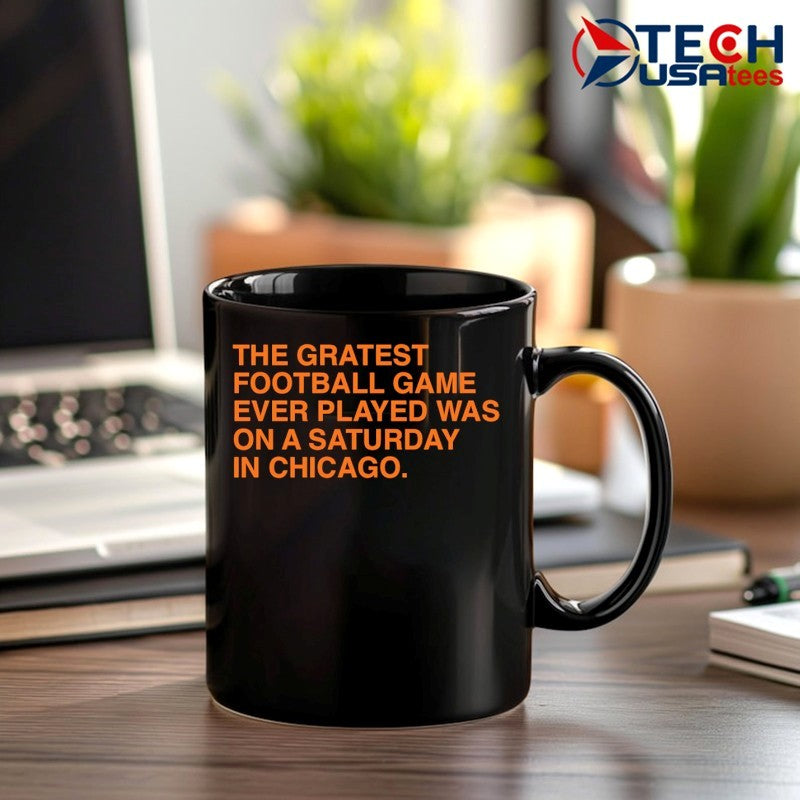 Bears the gratest football game ever played was on a saturday in Chicago shirt