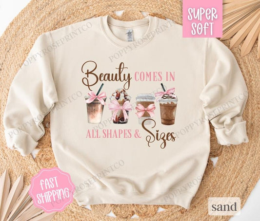 Beauty Comes in All Shapes and Sizes Sweatshirt, Coffee Lover Sweater, Cute Women's Crewneck