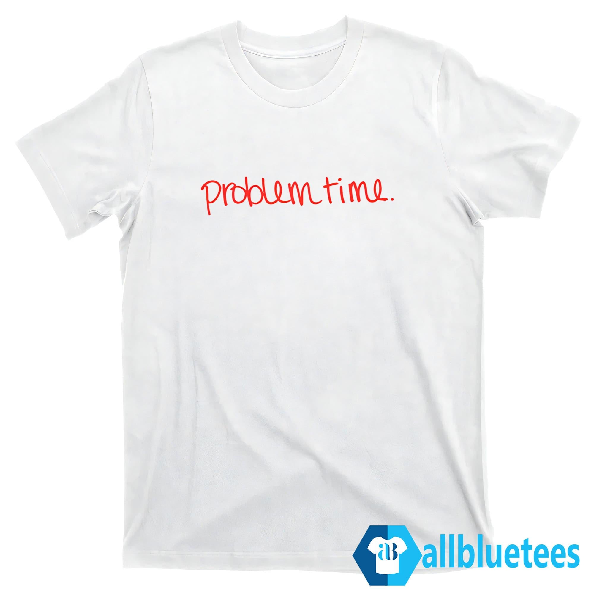 Becca Moore Problem Time Shirt